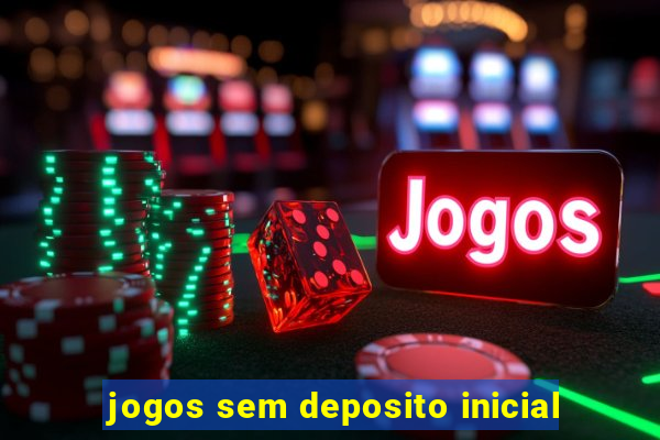 jogos sem deposito inicial